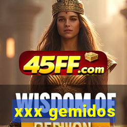 xxx gemidos